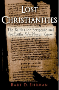 Book cover of “Lost Christianities” by Bart D. Ehrman, exploring early diverse Christian movements and voices that were silenced or forgotten.